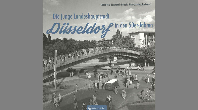 Düsseldorf in den 50er Jahren - Die junge Landeshauptstadt